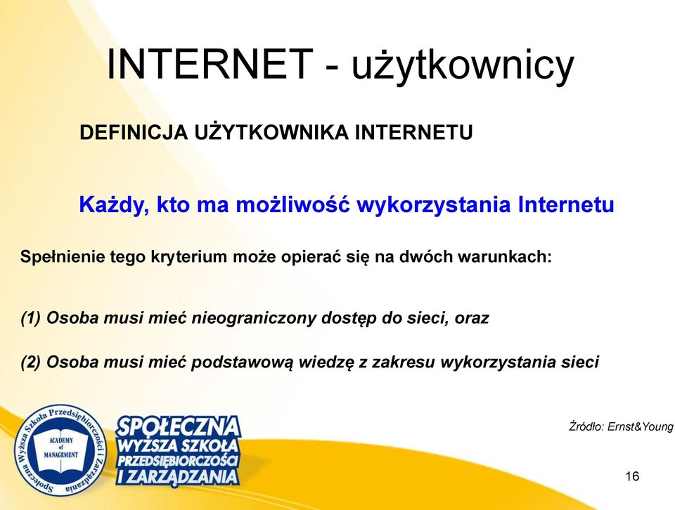 warunkach: (1) Osoba musi mieć nieograniczony dostęp do sieci, oraz (2) Osoba