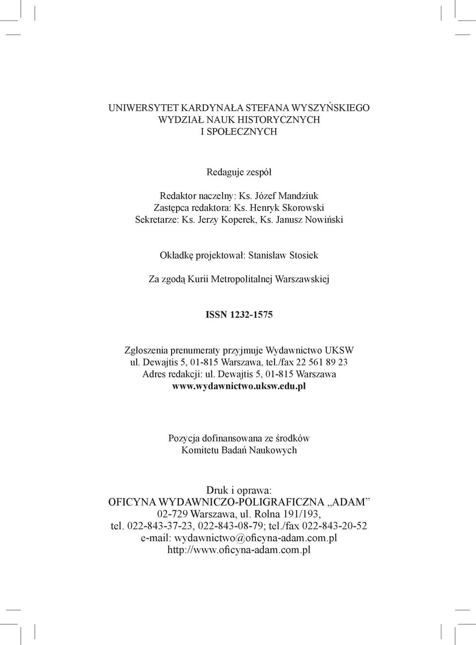 Dewajtis 5, 01-815 Warszawa, tel./fax 22 561 89 23 Adres redakcji: ul. Dewajtis 5, 01-815 Warszawa www.wydawnictwo.uksw.edu.