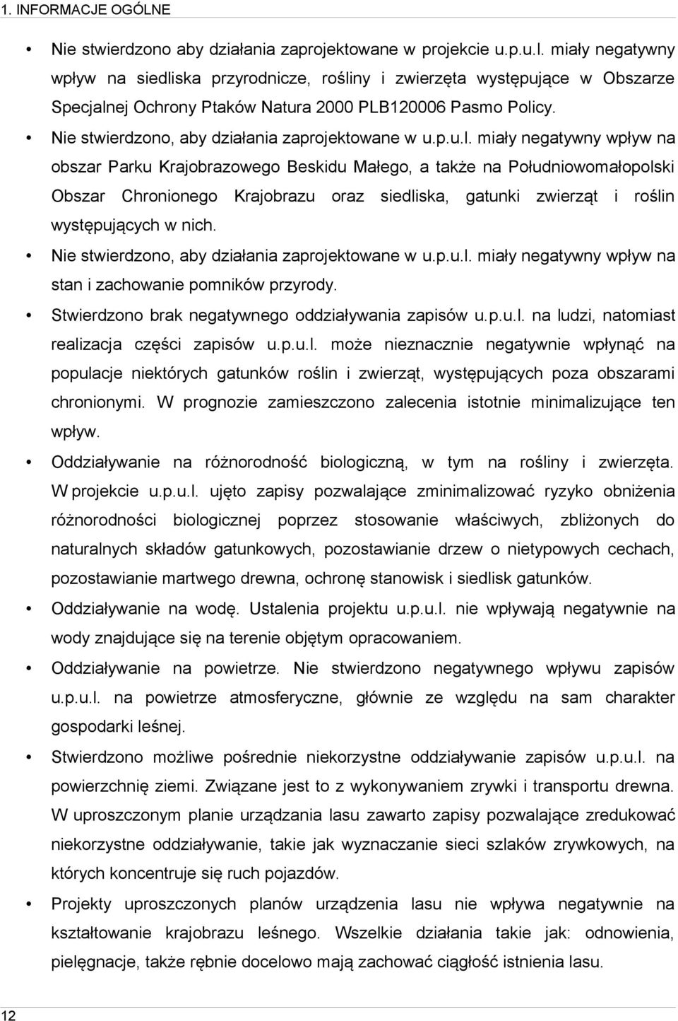 Nie stwierdzono, aby działania zaprojektowane w u.p.u.l.