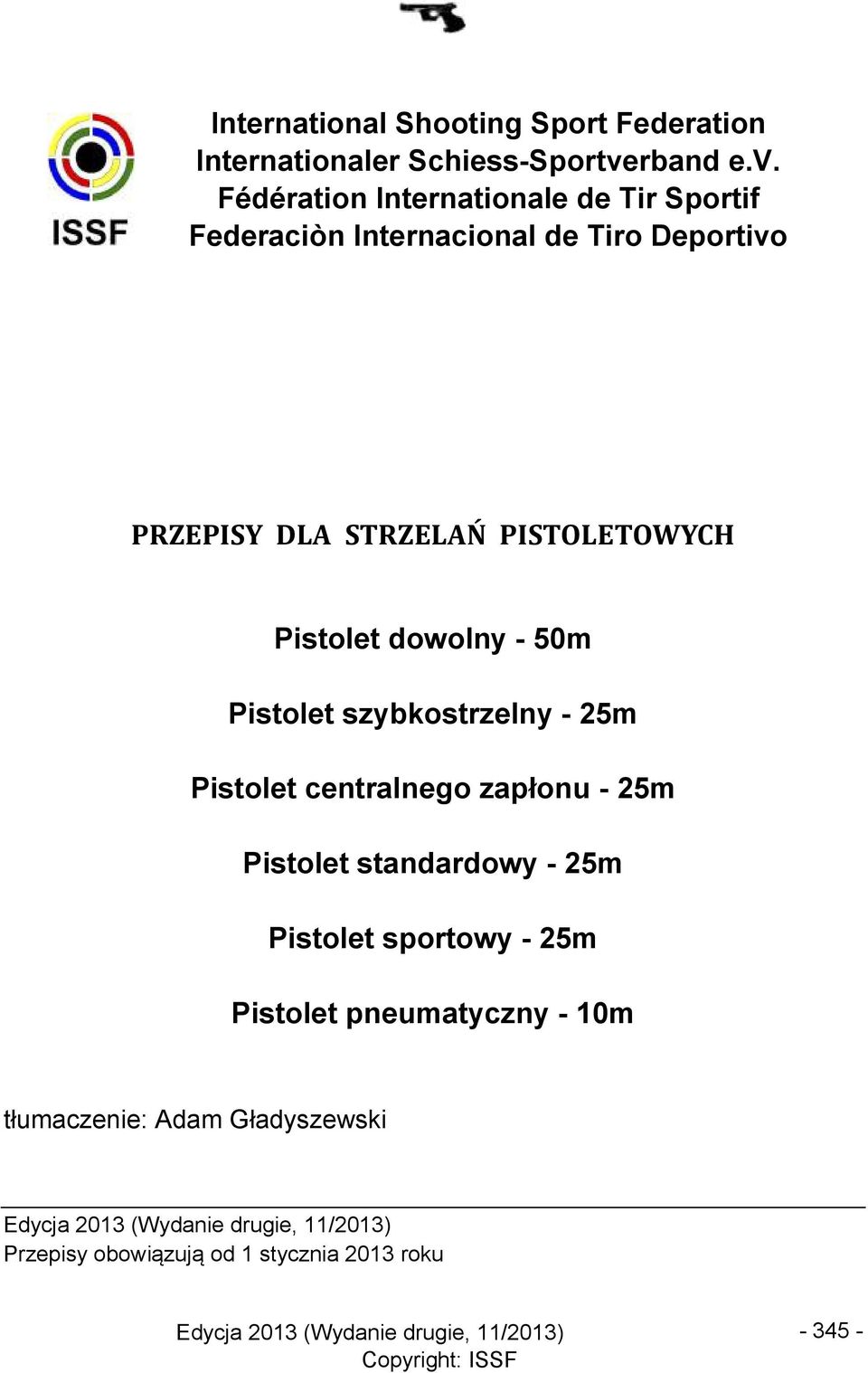 Fédération Internationale de Tir Sportif Federaciòn Internacional de Tiro Deportivo PRZEPISY DLA STRZELAŃ