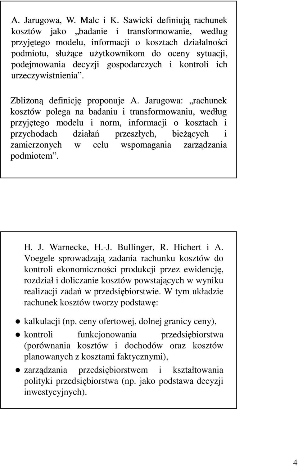 gospodarczych i kontroli ich urzeczywistnienia. ZbliŜoną definicję proponuje A.