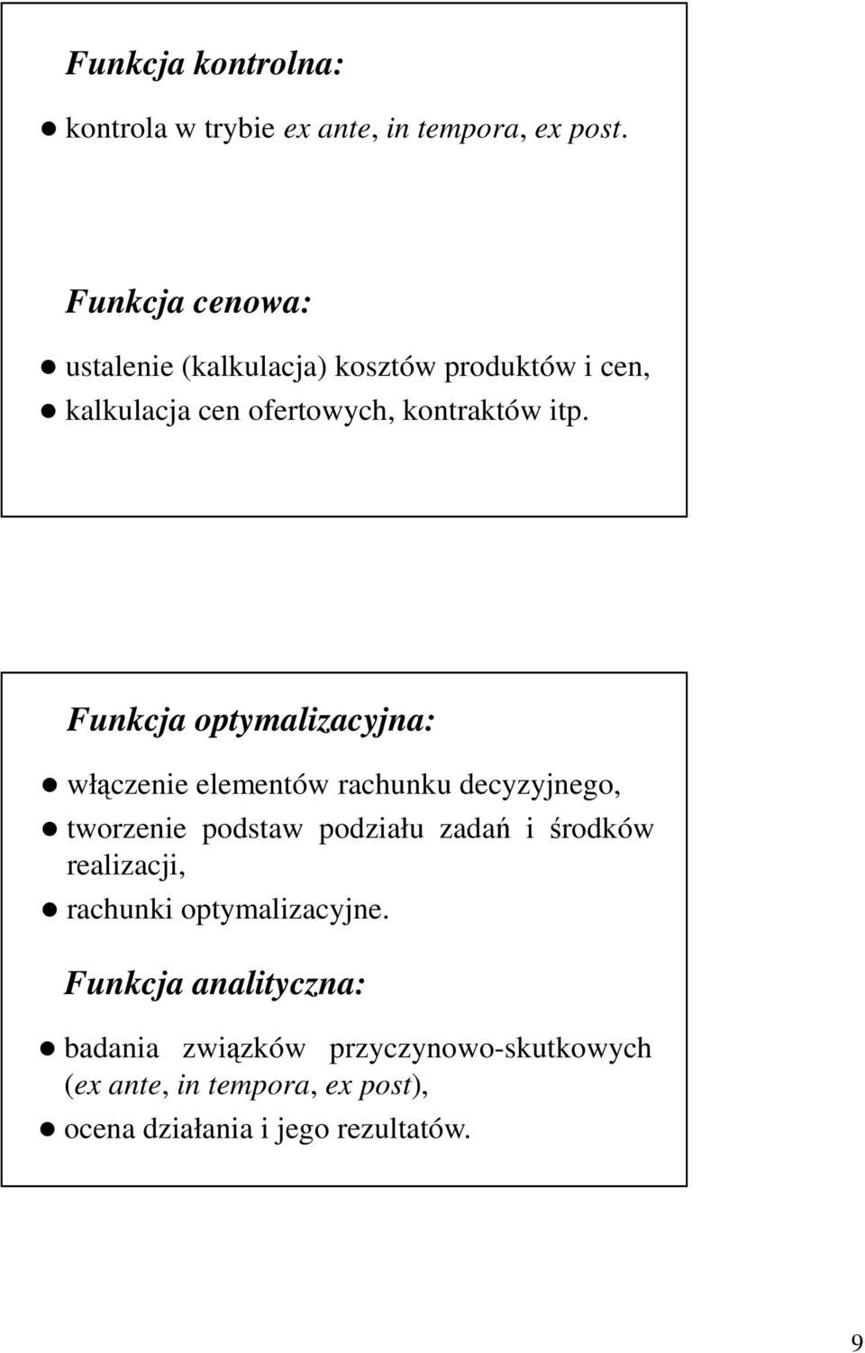 Funkcja optymalizacyjna: włączenie elementów rachunku decyzyjnego, tworzenie podstaw podziału zadań i środków