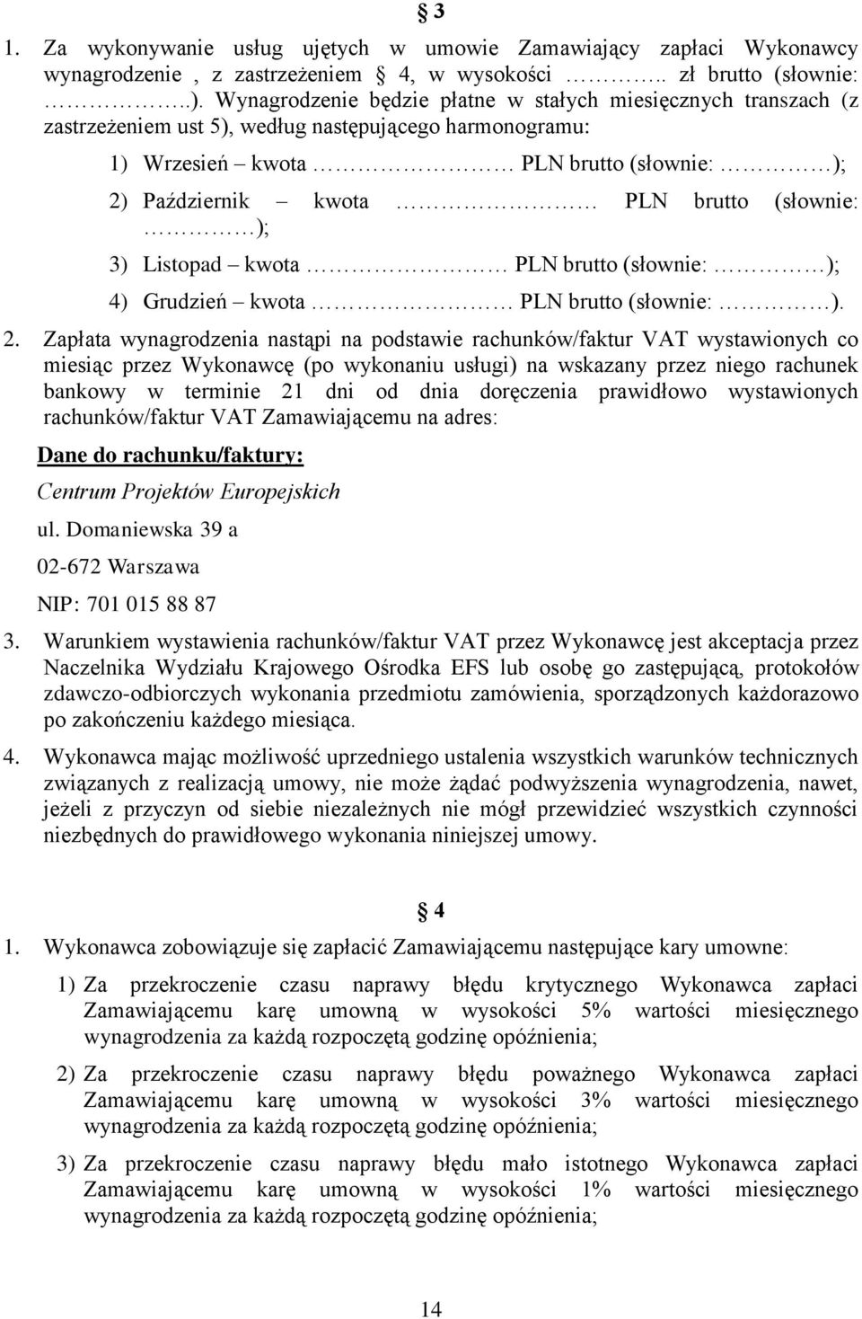 (słownie: ); 3) Listopad kwota PLN brutto (słownie: ); 4) Grudzień kwota PLN brutto (słownie: ). 2.