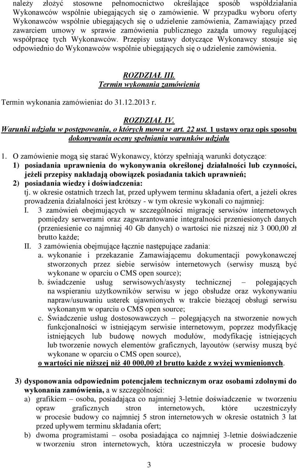 Wykonawców. Przepisy ustawy dotyczące Wykonawcy stosuje się odpowiednio do Wykonawców wspólnie ubiegających się o udzielenie zamówienia. ROZDZIAŁ III.