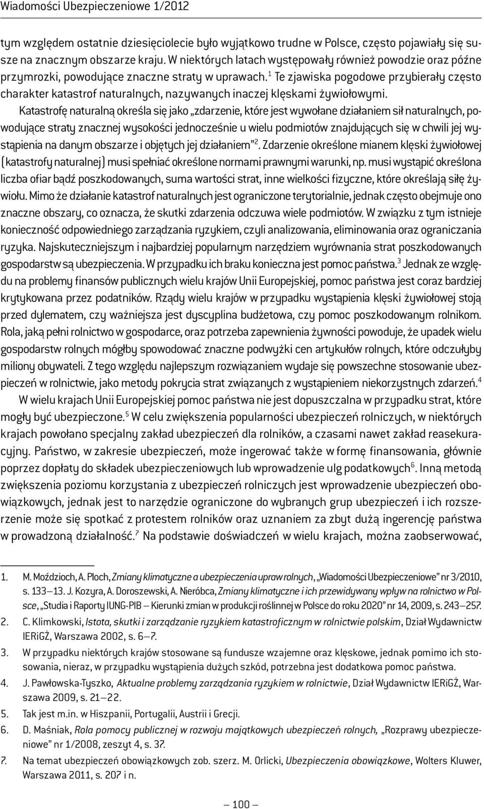 1 Te zjawiska pogodowe przybierały często charakter katastrof naturalnych, nazywanych inaczej klęskami żywiołowymi.