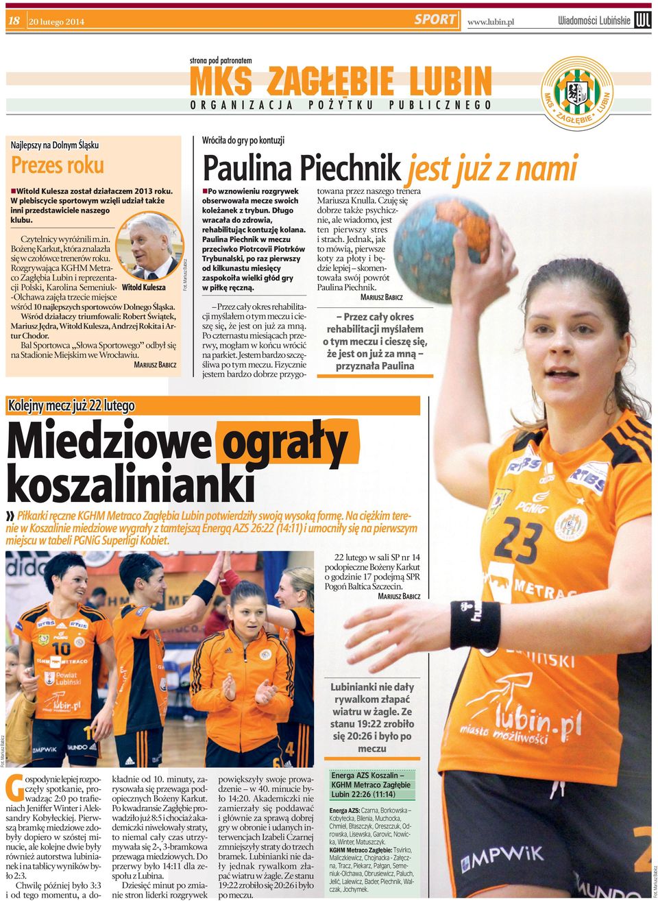 Rozgrywająca KGHM Metraco Zagłębia Lubin i reprezentacji Polski, Karolina Semeniuk- Witold Kulesza -Olchawa zajęła trzecie miejsce wśród 10 najlepszych sportowców Dolnego Śląska.