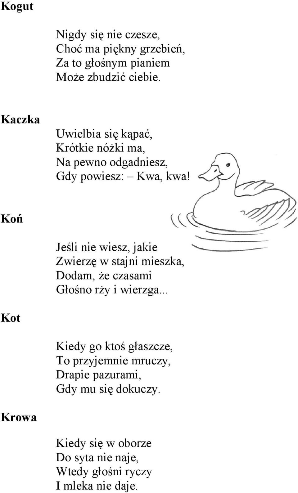 Koń Jeśli nie wiesz, jakie Zwierzę w stajni mieszka, Dodam, że czasami Głośno rży i wierzga.