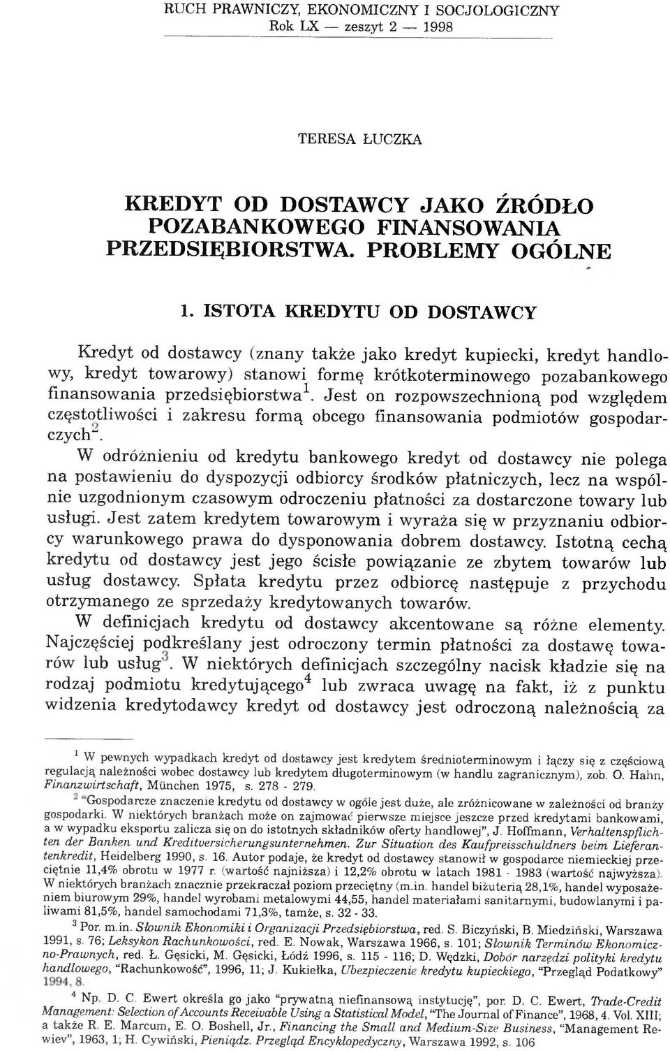 Jest on rozpowszechnioną pod względem częstotliwości i zakresu formą obcego finansowania podmiotów gospodarczych".