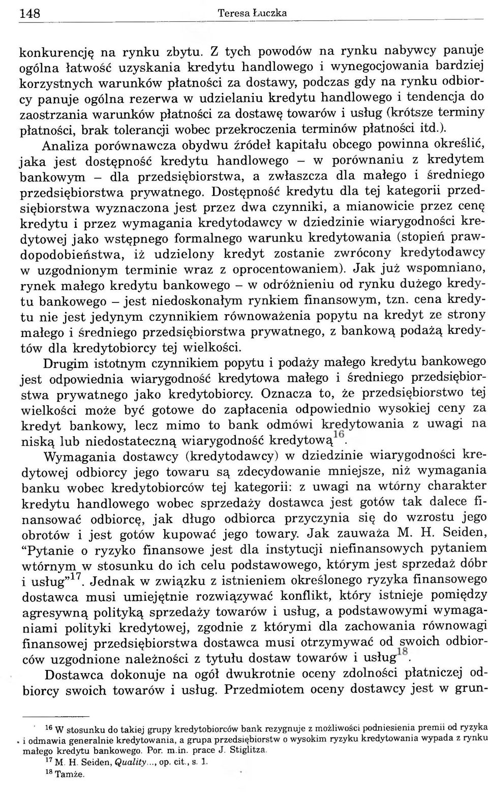 rezerwa w udzielaniu kredytu handlowego i tendencja do zaostrzania warunków płatności za dostawę towarów i usług (krótsze terminy płatności, brak tolerancji wobec przekroczenia terminów płatności itd.