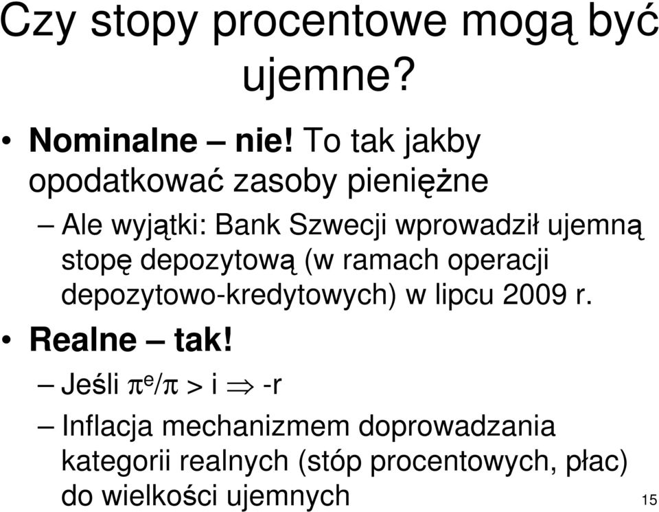 stopę depozytową (w ramach operacji depozytowo-kredytowych) w lipcu 2009 r. Realne tak!