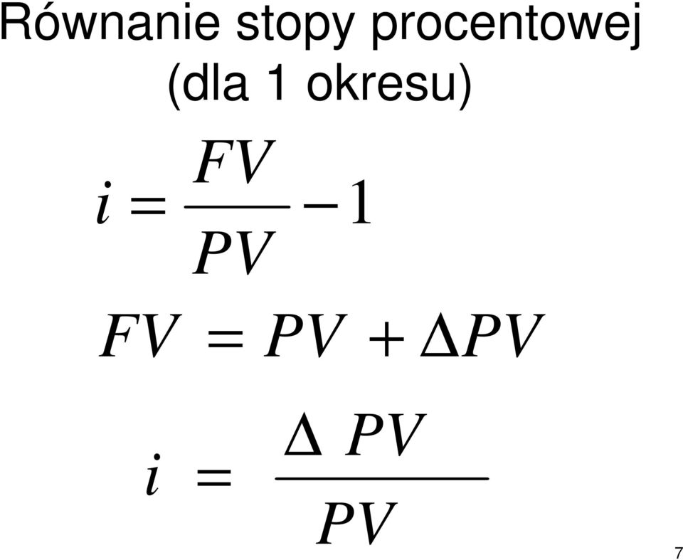 okresu) i FV = 1 PV