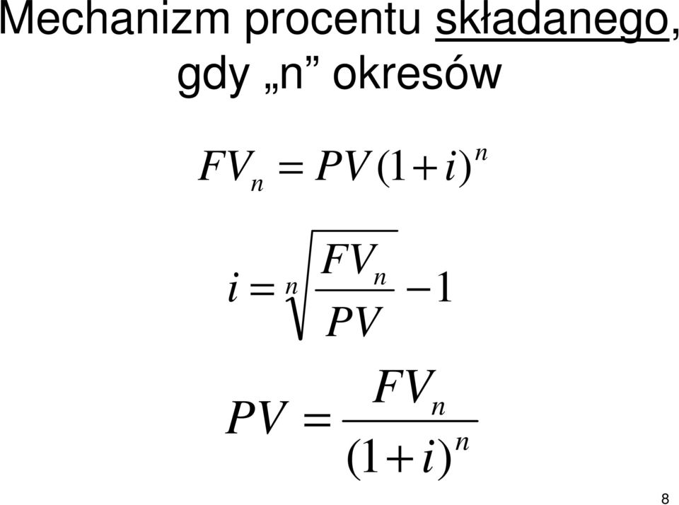 FV = PV ( 1+ i) n n i FV