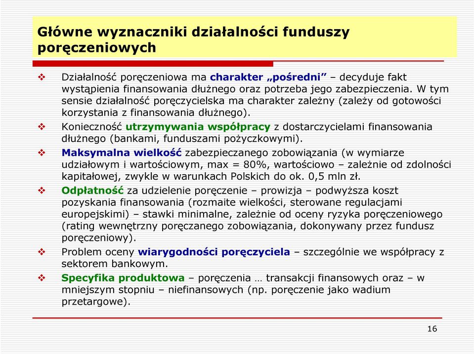 Konieczność utrzymywania współpracy z dostarczycielami finansowania dłużnego (bankami, funduszami pożyczkowymi).