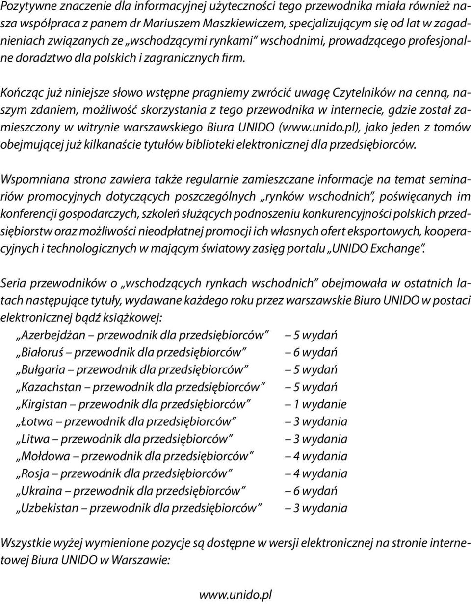 Kończąc już niniejsze słowo wstępne pragniemy zwrócić uwagę Czytelników na cenną, naszym zdaniem, możliwość skorzystania z tego przewodnika w internecie, gdzie został zamieszczony w witrynie