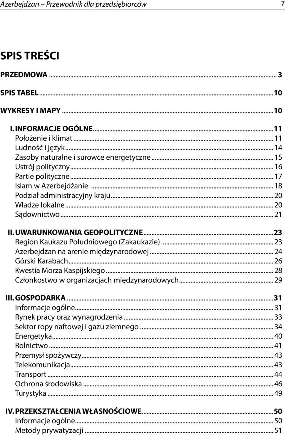 UWARUNKOWANIA GEOPOLITYCZNE...23 Region Kaukazu Południowego (Zakaukazie)...23 Azerbejdżan na arenie międzynarodowej...24 Górski Karabach...26 Kwestia Morza Kaspijskiego.