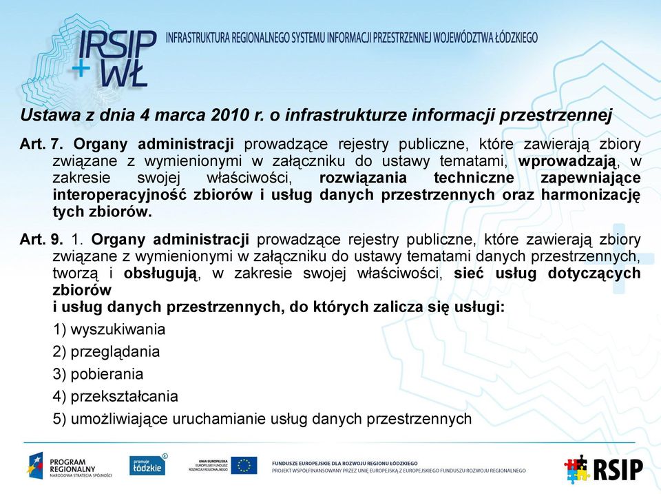 zapewniające interoperacyjność zbiorów i usług danych przestrzennych oraz harmonizację tych zbiorów. Art. 9. 1.