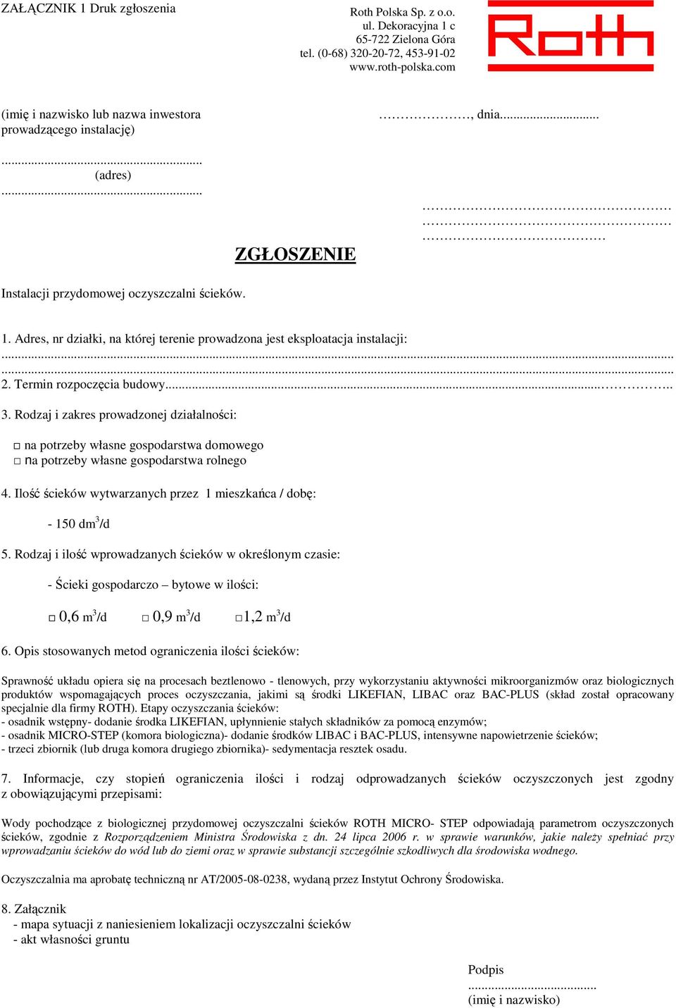 Adres, nr działki, na której terenie prowadzona jest eksploatacja instalacji:...... 2. Termin rozpoczęcia budowy..... 3.