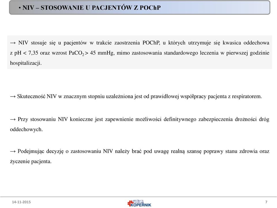 Skuteczność NIV w znacznym stopniuuzależniona jest od prawidłowej współpracy pacjenta z respiratorem.