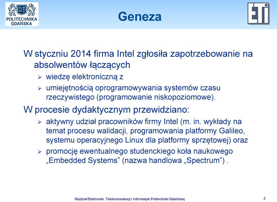 wykłady na temat procesu walidacji, programowania platformy Galileo, systemu operacyjnego Linux dla platformy sprzętowej) oraz promocję