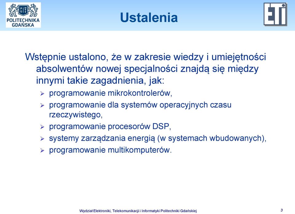 operacyjnych czasu rzeczywistego, programowanie procesorów DSP, systemy zarządzania energią (w systemach