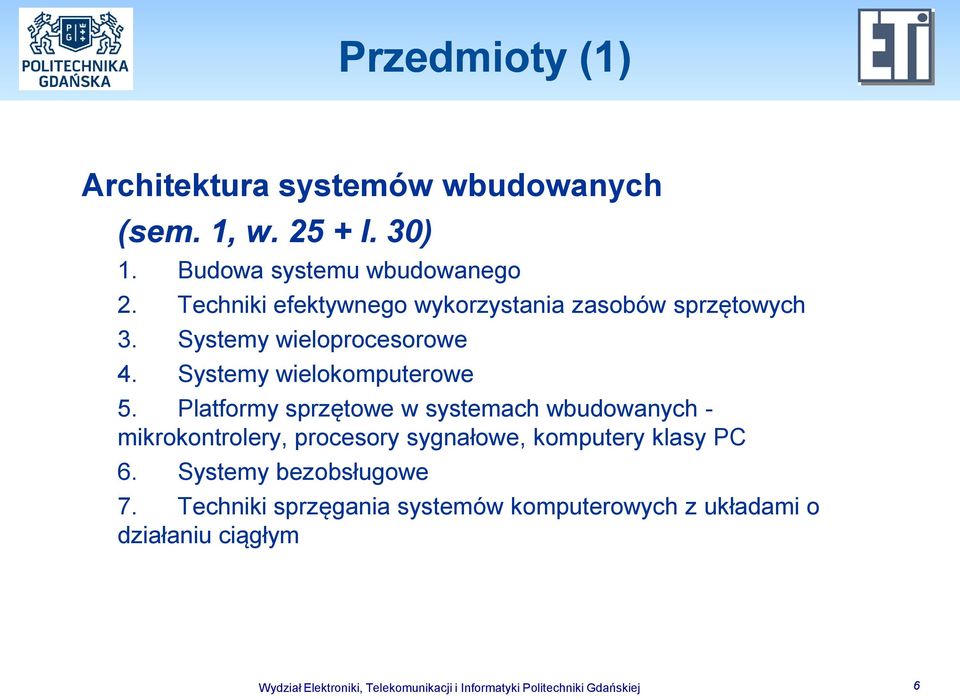 Platformy sprzętowe w systemach wbudowanych - mikrokontrolery, procesory sygnałowe, komputery klasy PC 6.