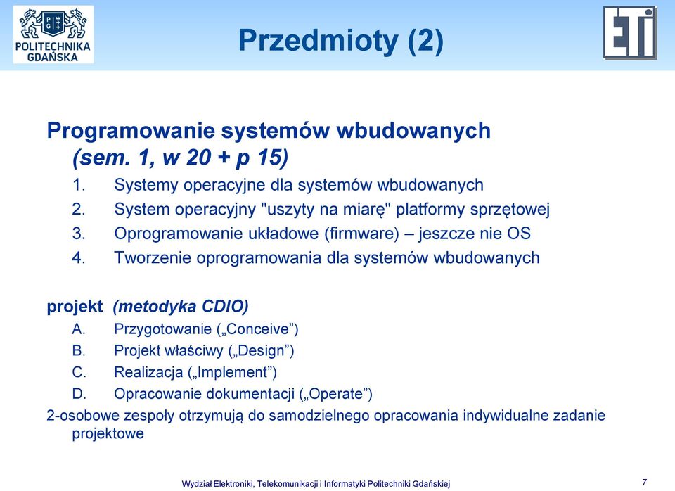 Tworzenie oprogramowania dla systemów wbudowanych projekt (metodyka CDIO) A. Przygotowanie ( Conceive ) B. Projekt właściwy ( Design ) C.