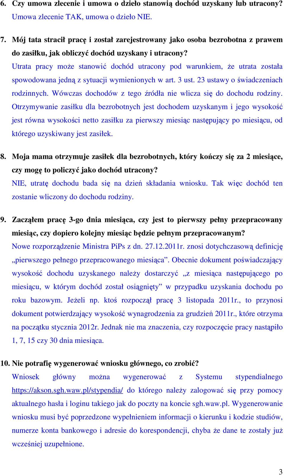 Utrata pracy może stanowić dochód utracony pod warunkiem, że utrata została spowodowana jedną z sytuacji wymienionych w art. 3 ust. 23 ustawy o świadczeniach rodzinnych.