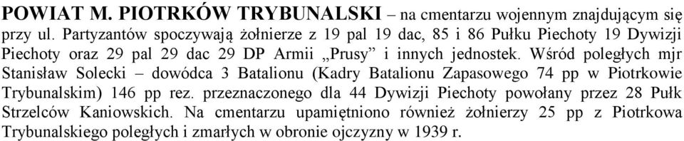 jednostek. Wśród poległych mjr Stanisław Solecki dowódca 3 Batalionu (Kadry Batalionu Zapasowego 74 pp w Piotrkowie Trybunalskim) 146 pp rez.