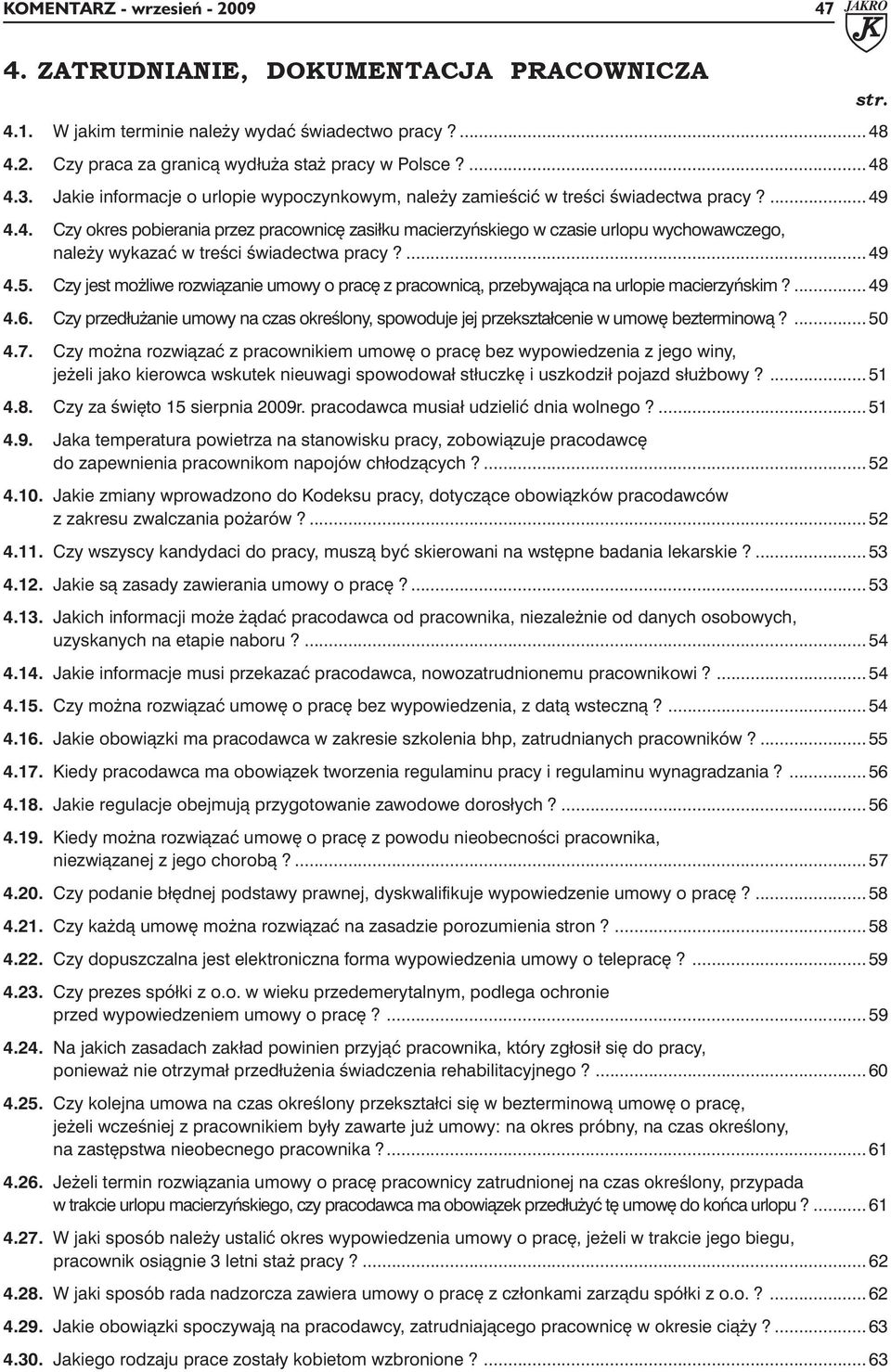 ... 49 4.5. Czy jest możliwe rozwiązanie umowy o pracę z pracownicą, przebywająca na urlopie macierzyńskim?...49 4.6.