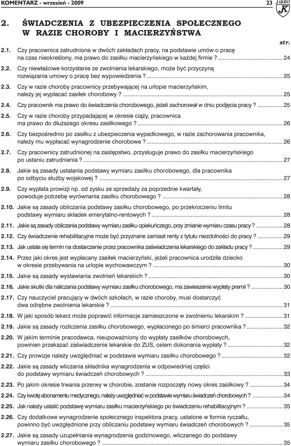 2.2. Czy niewłaściwe korzystanie ze zwolnienia lekarskiego, może być przyczyną rozwiązania umowy o pracę bez wypowiedzenia?... 25 2.3.