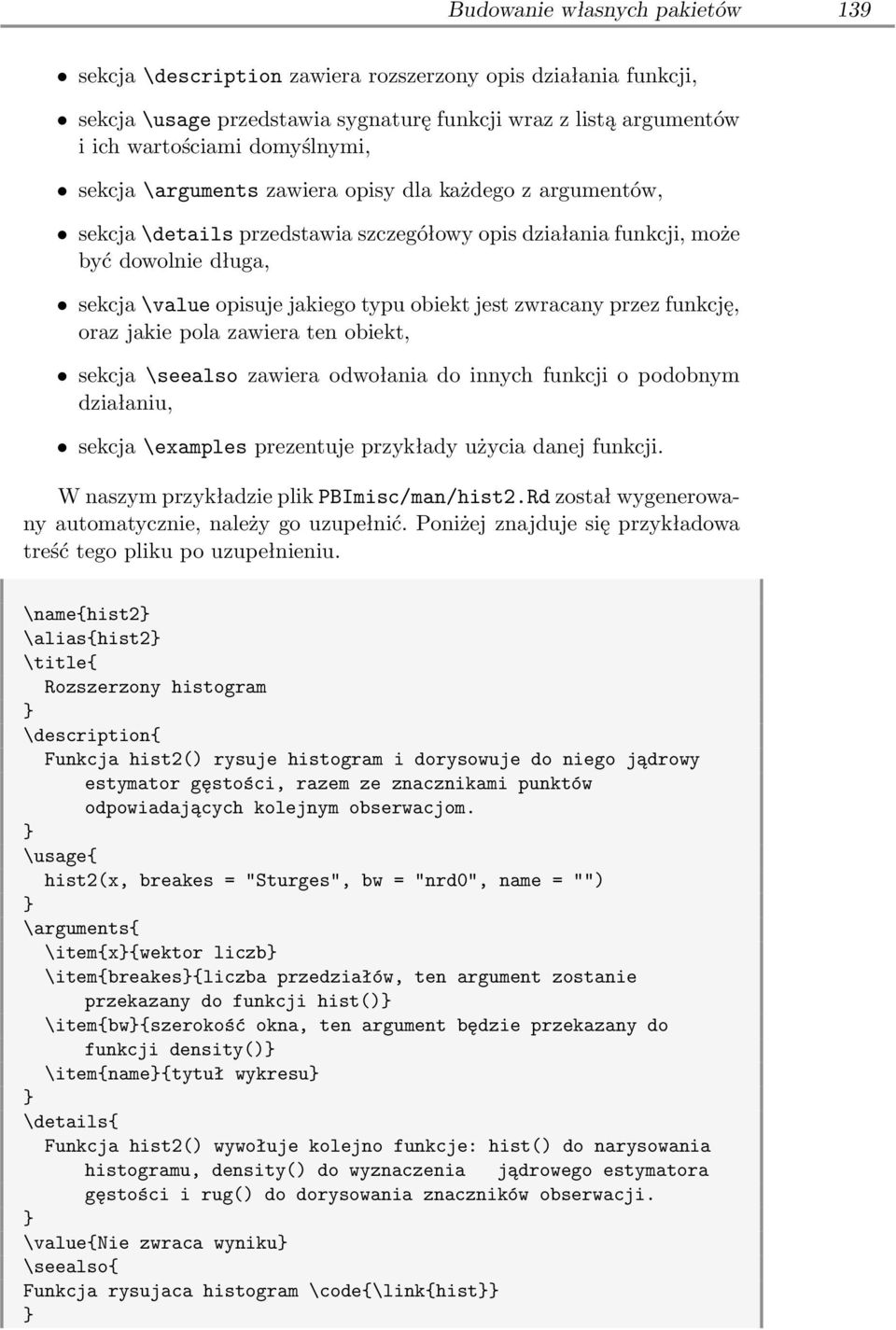 zwracany przez funkcję, oraz jakie pola zawiera ten obiekt, sekcja \seealso zawiera odwołania do innych funkcji o podobnym działaniu, sekcja \examples prezentuje przykłady użycia danej funkcji.