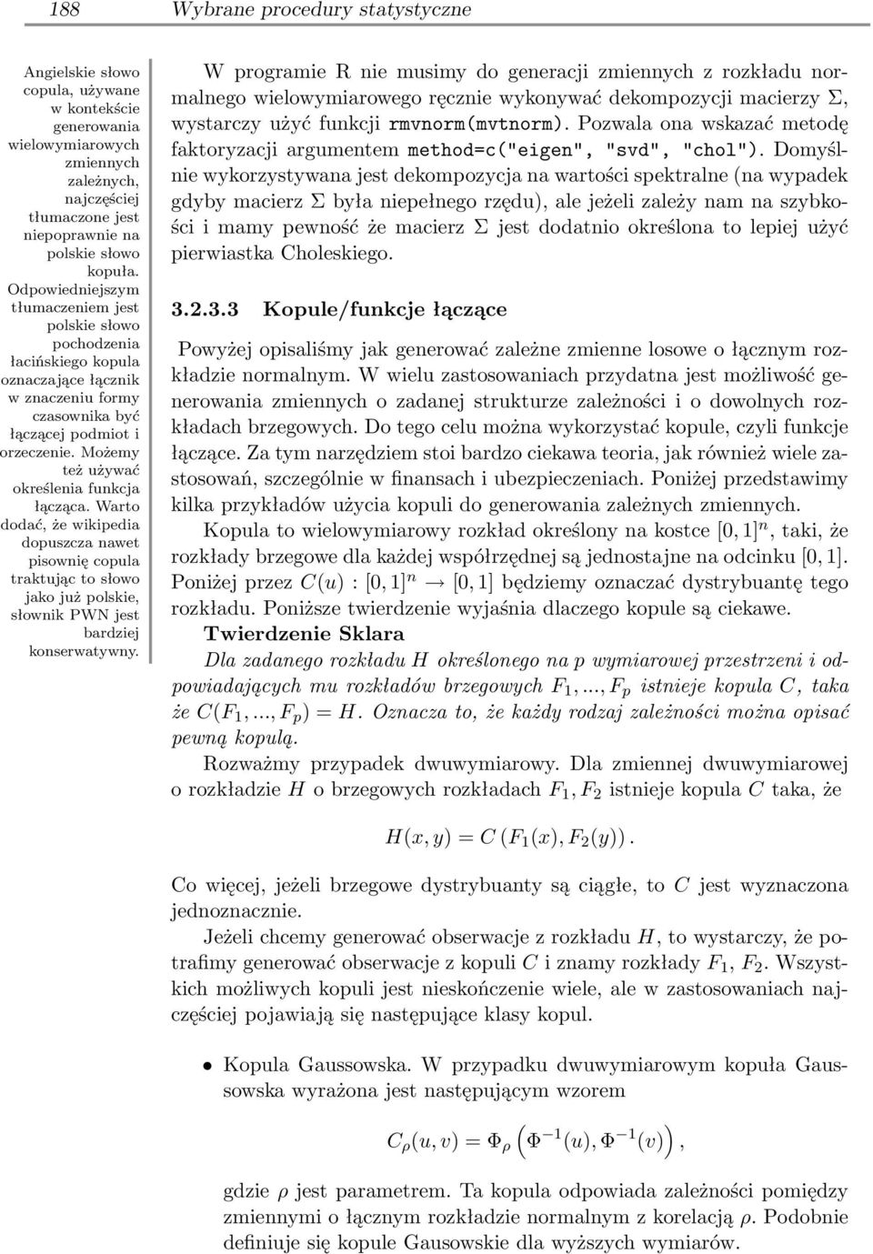 Możemy też używać określenia funkcja łącząca. Warto dodać, że wikipedia dopuszcza nawet pisownię copula traktując to słowo jako już polskie, słownik PWN jest bardziej konserwatywny.