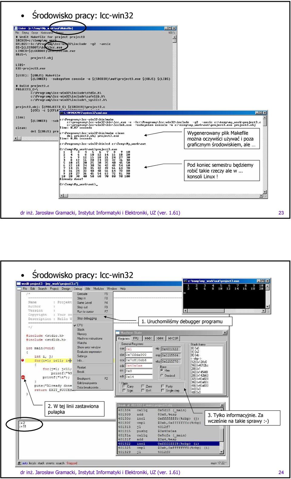 Jarosław Gramacki, Instytut Informatyki i Elektroniki, UZ (ver. 1.61) 23 Środowisko pracy: lcc-win32 1.