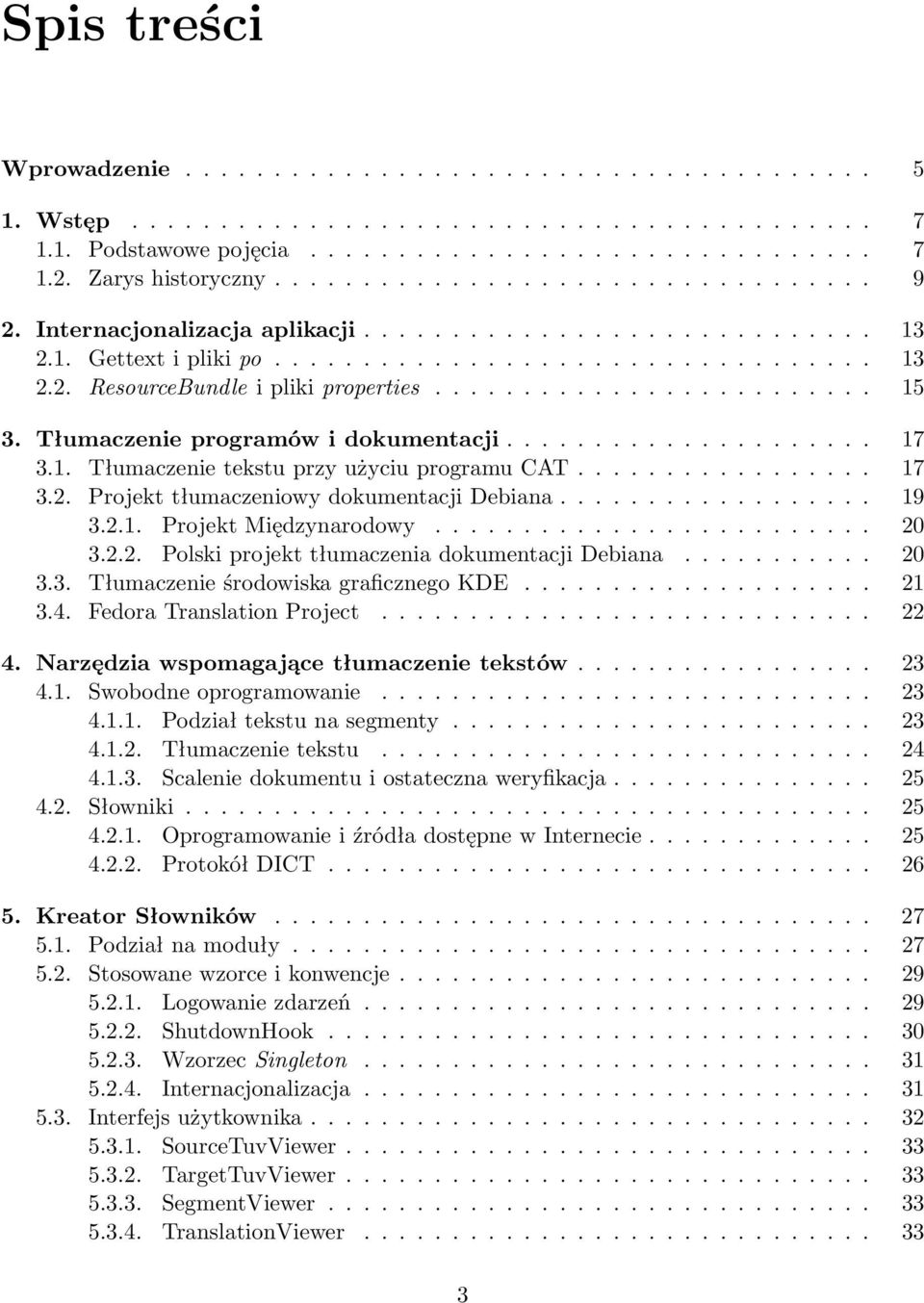 ........................ 15 3. Tłumaczenie programów i dokumentacji..................... 17 3.1. Tłumaczenie tekstu przy użyciu programu CAT................. 17 3.2.