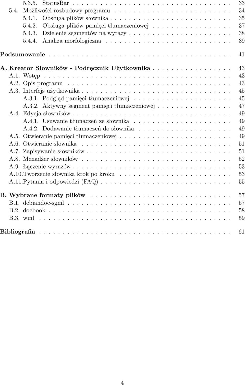 Kreator Słowników - Podręcznik Użytkownika................. 43 A.1. Wstęp........................................ 43 A.2. Opis programu................................... 43 A.3. Interfejs użytkownika.