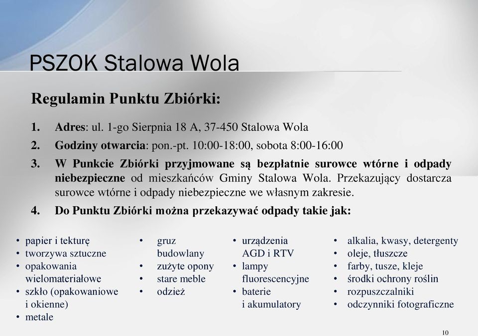 Przekazujący dostarcza surowce wtórne i odpady niebezpieczne we własnym zakresie. 4.