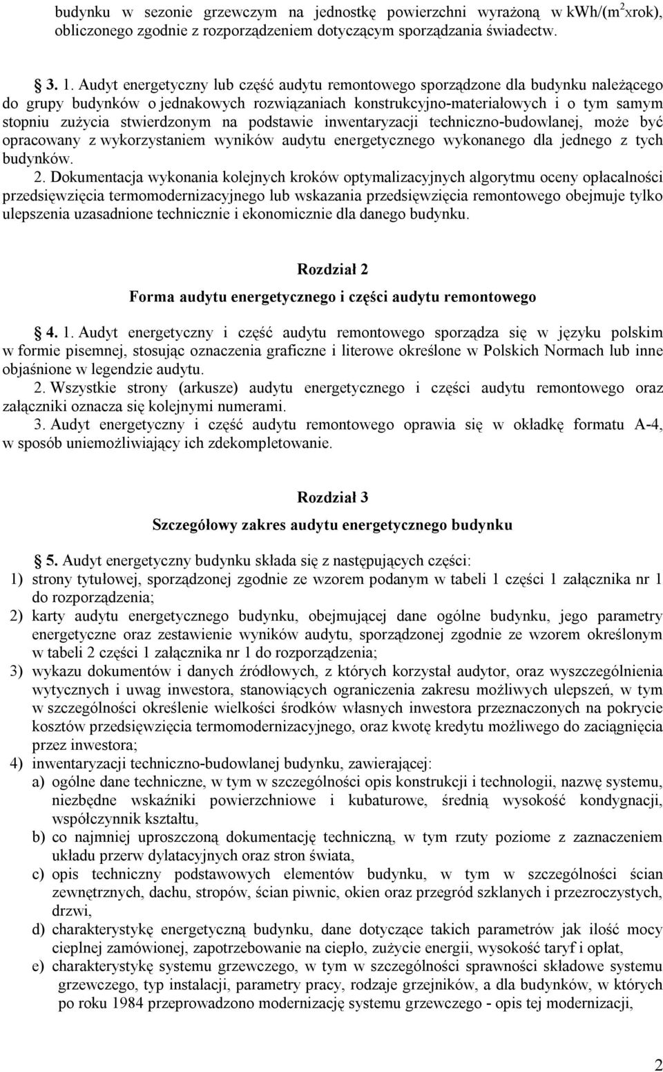 na podstawie inwentaryzacji techniczno-budowlanej, może być opracowany z wykorzystaniem wyników audytu energetycznego wykonanego dla jednego z tych budynków. 2.