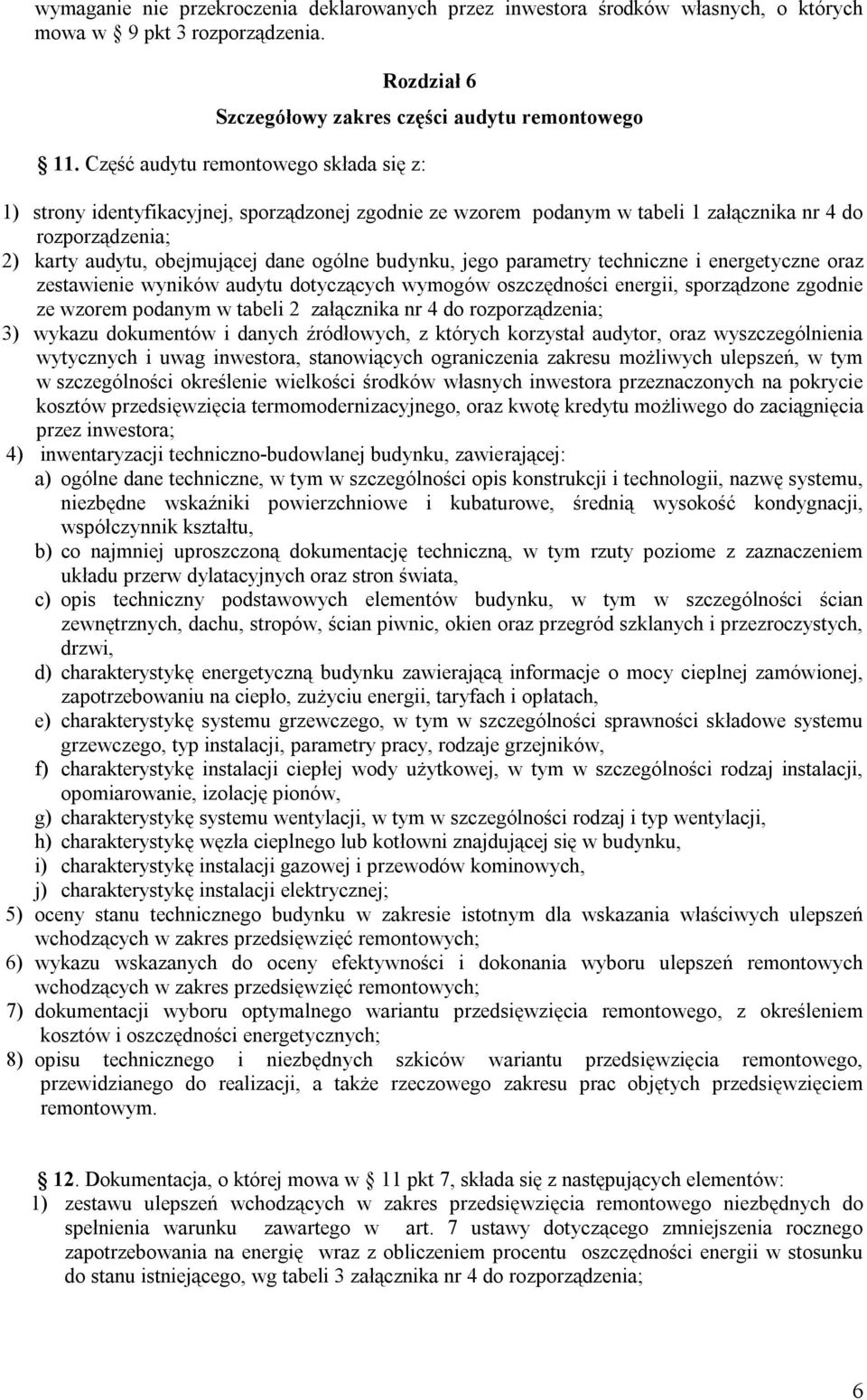 budynku, jego parametry techniczne i energetyczne oraz zestawienie wyników audytu dotyczących wymogów oszczędności energii, sporządzone zgodnie ze wzorem podanym w tabeli 2 załącznika nr 4 do