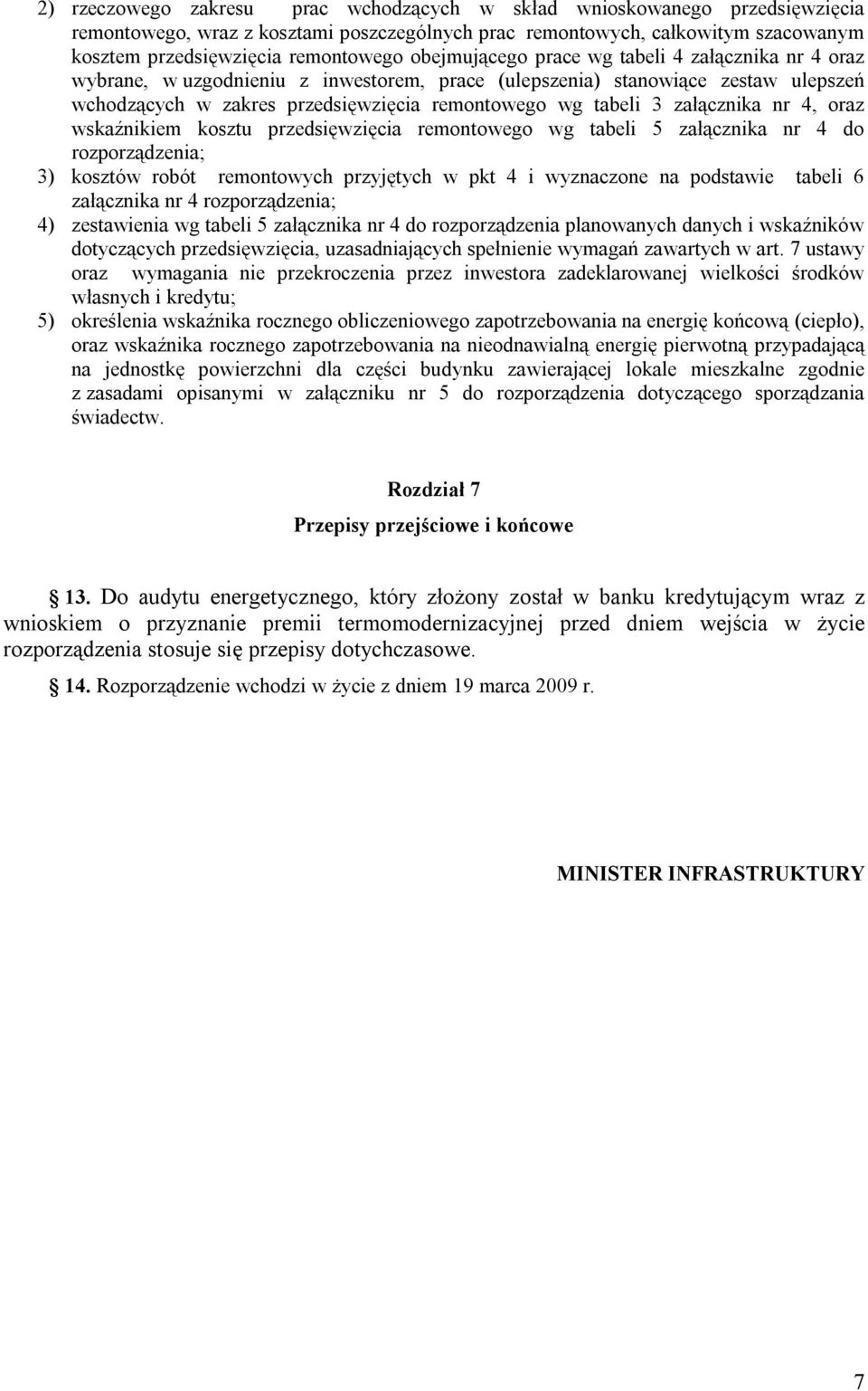 załącznika nr 4, oraz wskaźnikiem kosztu przedsięwzięcia remontowego wg tabeli 5 załącznika nr 4 do rozporządzenia; 3) kosztów robót remontowych przyjętych w pkt 4 i wyznaczone na podstawie tabeli 6