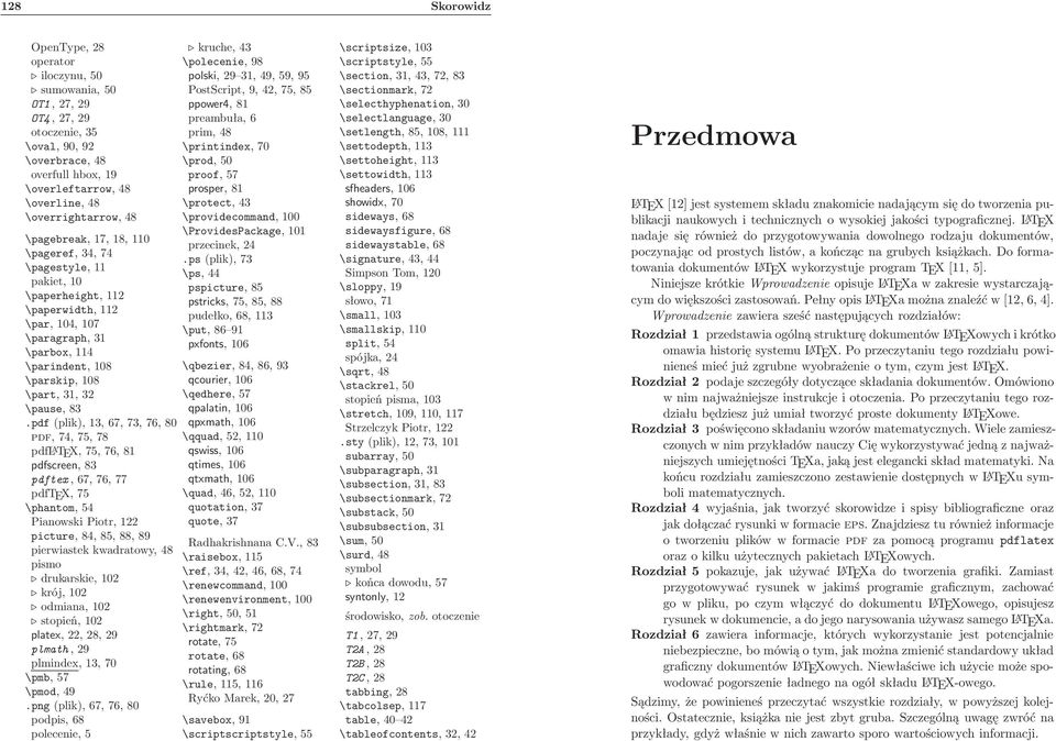 pdf(plik),13,67,73,76,80 pdf,74,75,78 pdfl A TEX,75,76,81 pdfscreen, 83 pdftex,67,76,77 pdftex, 75 \phantom, 54 Pianowski Piotr, 122 picture,84,85,88,89 pierwiastek kwadratowy, 48 pismo drukarskie,