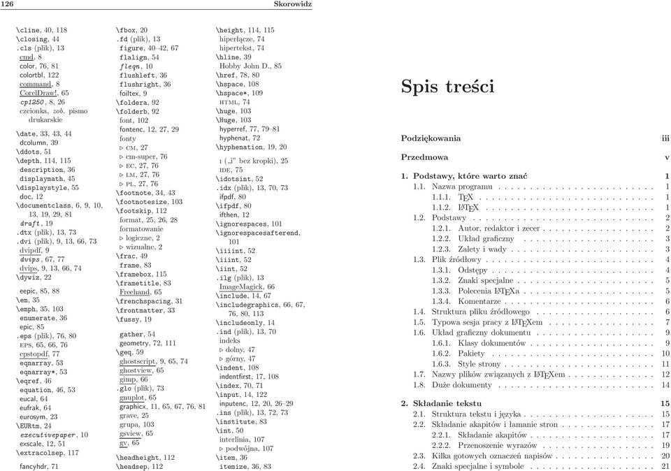 dvi(plik),9,13,66,73 dvipdf, 9 dvips,67,77 dvips,9,13,66,74 \dywiz, 22 eepic, 85, 88 \em, 35 \emph, 35, 103 enumerate, 36 epic, 85.