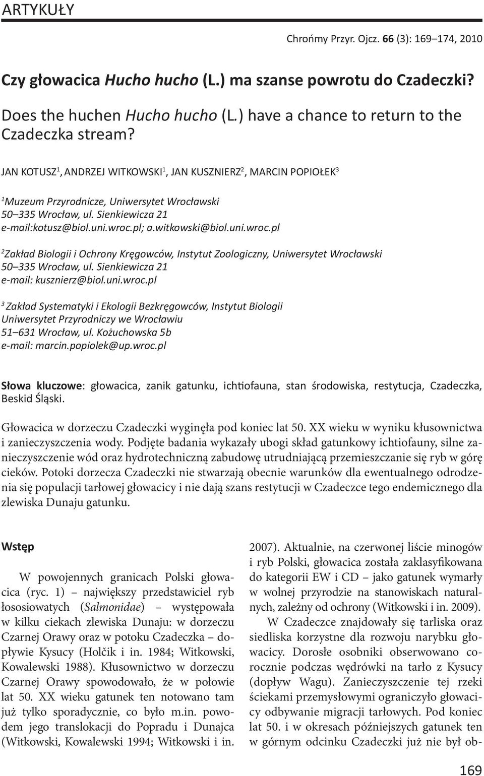 witkowski@biol.uni.wroc.pl 2 Zakład Biologii i Ochrony Kręgowców, Instytut Zoologiczny, Uniwersytet Wrocławski 50 335 Wrocław, ul. Sienkiewicza 21 e-mail: kusznierz@biol.uni.wroc.pl 3 Zakład Systematyki i Ekologii Bezkręgowców, Instytut Biologii Uniwersytet Przyrodniczy we Wrocławiu 51 631 Wrocław, ul.