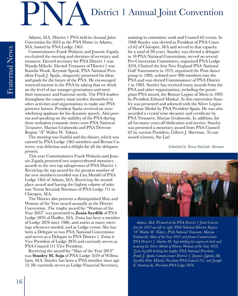 Elected Treasurer of District 1 was Kamila Wnuk. Keynote Speak, PNA National President Frank J. Spula, eloquently presented his ideas and goals for the future of the PNA.