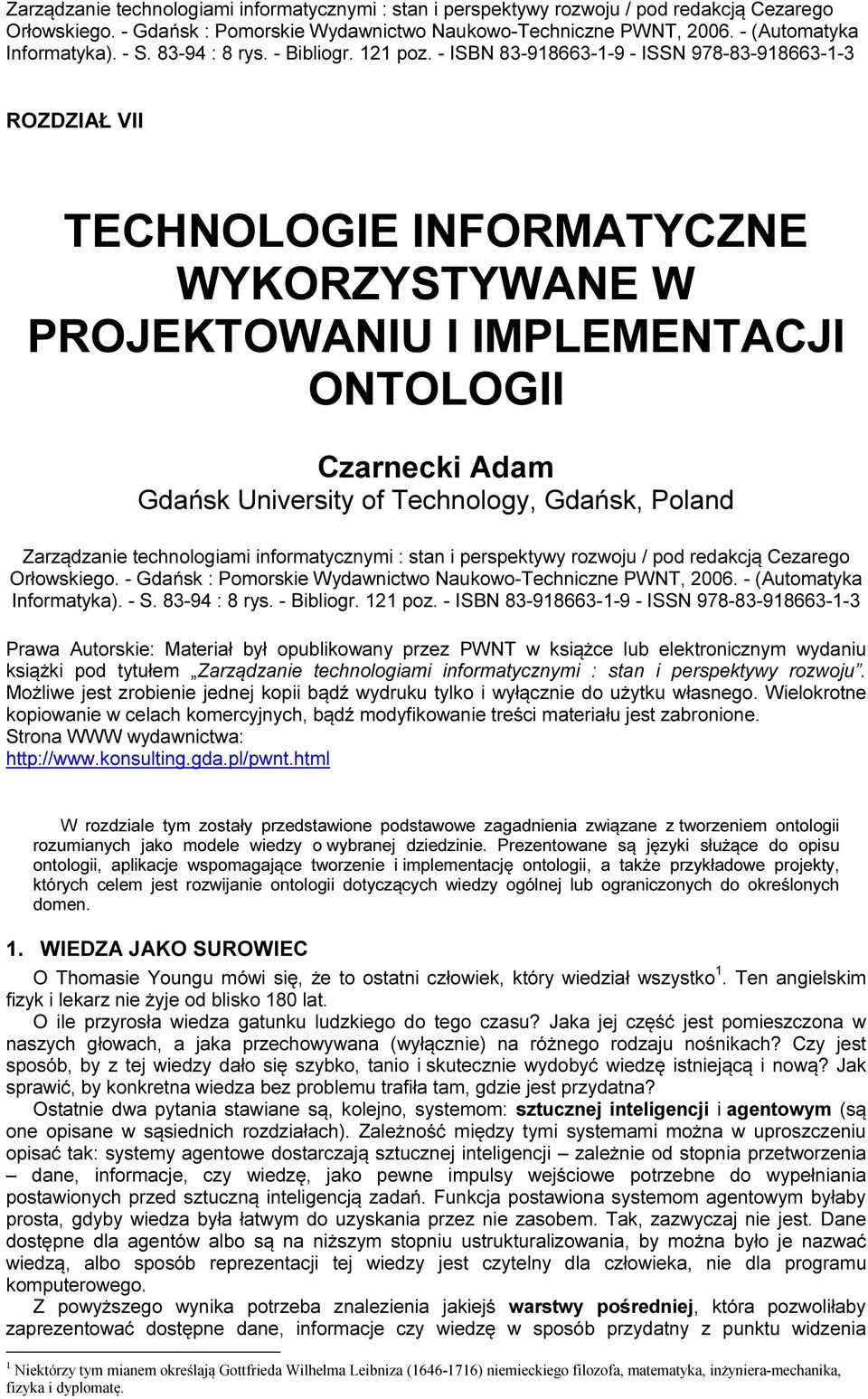 - ISBN 83-918663-1-9 - ISSN 978-83-918663-1-3 ROZDZIAŁ VII TECHNOLOGIE INFORMATYCZNE WYKORZYSTYWANE W PROJEKTOWANIU I IMPLEMENTACJI ONTOLOGII Czarnecki Adam Gdańsk University of Technology, Gdańsk,