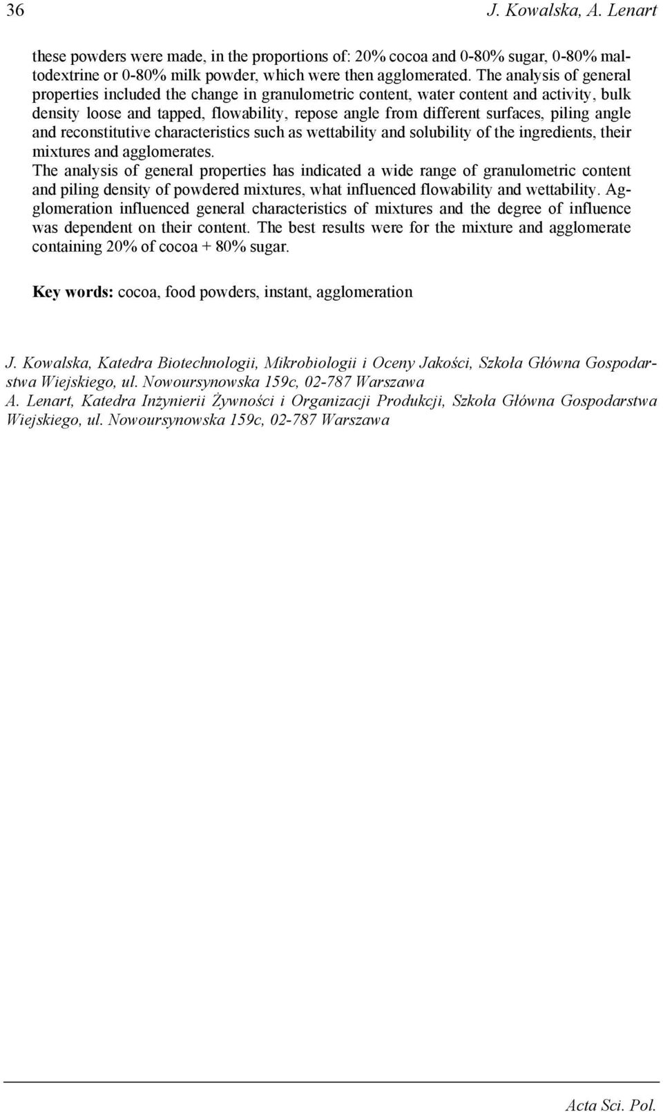 angle and reconstitutive characteristics such as wettability and solubility of the ingredients, their mixtures and agglomerates.