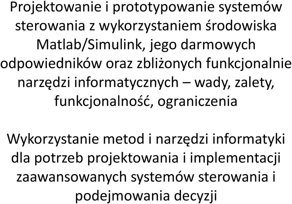 informatycznych wady, zalety, funkcjonalność, ograniczenia Wykorzystanie metod i narzędzi