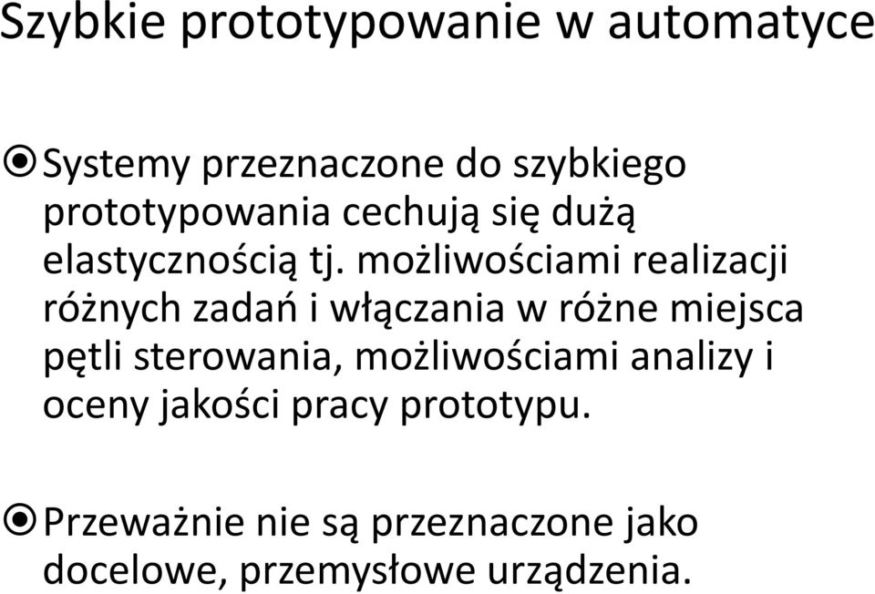 możliwościami realizacji różnych zadań i włączania w różne miejsca pętli