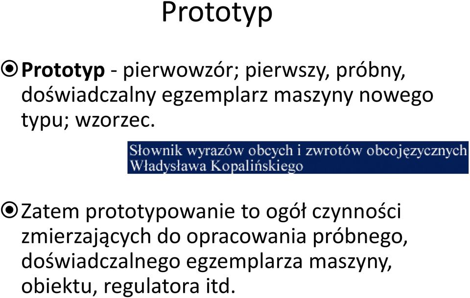 Zatem prototypowanie to ogół czynności zmierzających do