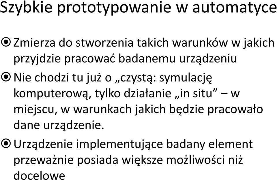 komputerową, tylko działanie in situ w miejscu, w warunkach jakich będzie pracowało