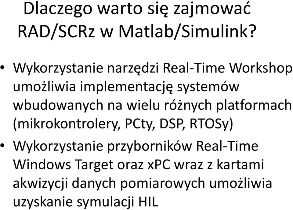 na wielu różnych platformach (mikrokontrolery, PCty, DSP, RTOSy) Wykorzystanie